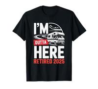 Je m'en Vais d'ici, retraité, Retraite Amusante, Camping en Camping-Car, 2025 T-Shirt