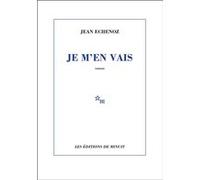 Je m'en vais Jean Echenoz (Auteur)