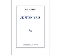 Je m'en vais - Jean Echenoz - Minuit - broché - Roman