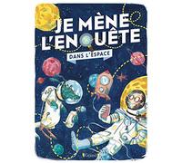 Je mène l'enquête dans l'espace - Album-jeu - Dès 7 ans