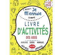 Je m'ennuie à mort-Livre d'activité des ados: Livre d'activités multi jeux pour adolescents 12-17 ans, plus de 100 Jeux originaux: Sudoku - Mots-mêlés ... Solutions en fin de livre| Grand Format.