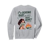 Je m'ennuie, bébé, Tout ce Que Je Fais C'est Gagner de l'argent et rentrer à la Maison Sweatshirt