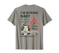 Je m'ennuie, bébé, Tout ce Que Je Fais C'est Gagner de l'argent et rentrer à la Maison T-Shirt