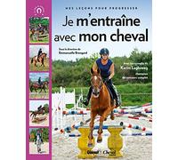 Je m'entraine avec mon cheval , mes lecons pour progresser