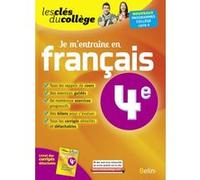 Je m'entraîne en Français - 4ème: Les clés du collège