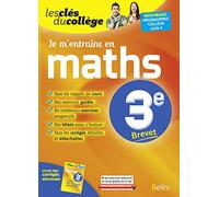 Je m'entraîne en Maths - 3ème: Les clés du collège