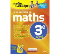 Je m'entraîne en Maths - 3ème: Les clés du collège