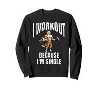 Je m'entraîne parce que je suis célibataire Sweatshirt