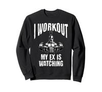 Je m'entraîne parce que mon ex regarde Sweatshirt