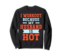 Je m'entraîne Parce Que Mon Mari est Sexy Funny Gym Fitness Sweatshirt