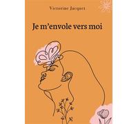 Je m'envole vers moi - Victorine Jacquet - Bookelis - broché - Poésie