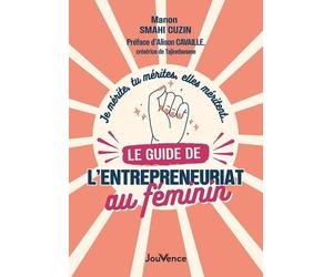 Je mérite, tu mérites, elles méritent… le guide de l’entrepreneuriat au féminin