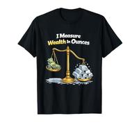 Je Mesure la Richesse en onces Funny Silver Stacker Investment T-Shirt