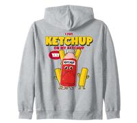 Je Mets du Ketchup sur Mon Ketchup (déclaration culinaire Amusante) Sweat à Capuche
