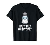 Je mets du sel sur ma cuisine au sel T-Shirt
