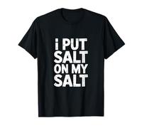 Je mets du sel sur mon sel Funny Chef T-Shirt
