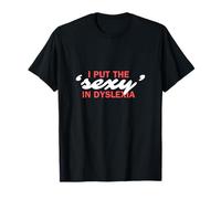 Je mets le sexy dans la dyslexie | Design de dyslexie drôle T-Shirt