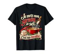 Je Mets Mon Grain De Sel Home Cook Humour T-Shirt