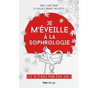Je m'éveille à la Sophrologie - Les 12 étapes pour être Zen !