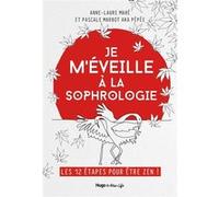 Je m'éveille à la Sophrologie - Les 12 étapes pour être Zen !