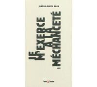 Je m'exerce à la méchanceté - Jeanne-Marie Sens - L'une Et L'autre Eds - broché - Roman