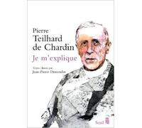 Je m'explique de Pierre Teilhard de Chardin ,Jean-Pierre Demoulin (Compilateur) ( 4 février 2005 )