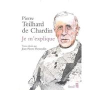 Je m'explique - Pierre Teilhard de Chardin - Seuil - broché - Essai