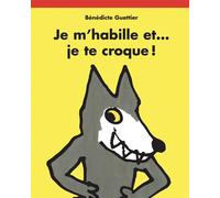 Je m'habille et... je te croque ! - Bénédicte Guettier - Ecole Des Loisirs - broché - Album jeunesse dès 3 ans