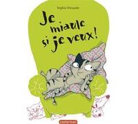Je miaule si je veux Sophie Dieuaide (Auteur)