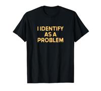 Je m'identifie comme Un problème Discours Amusant T-Shirt Graphique avec Valeur