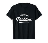 Je m'identifie comme une personne problématique T-Shirt