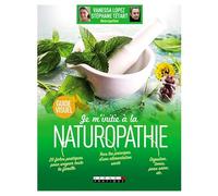 Je m'initie à la naturopathie: guide visuel