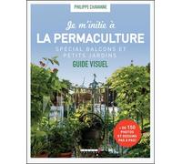 Je m'initie à la permaculture: Spéciale balcons et petits jardins