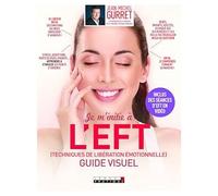 Je m'initie à l'EFT (technique de libération émotionnelle): Guide visuel