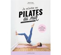 Je M'initie Au Pilates Au Mur - 50 Exercices À Faire Chez Soi