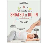 Je m'initie au shiatsu et au do-in des 5 éléments - guide visuel