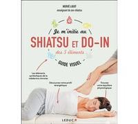 Je M'initie Au Shiatsu Et Au Do-In Des 5 Éléments - Guide Visuel