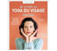 Je m'initie au yoga du visage Guide visuel - Sylvie Lefranc - Leduc S. - broché - Guide