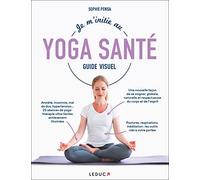 Je m'initie au Yoga Santé - Guide Visuel