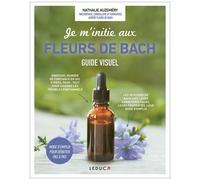 Je M'initie Aux Fleurs De Bach - Guide Visuel