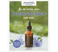 Je M'initie Aux Fleurs De Bach - Guide Visuel