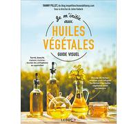 Je m'initie aux huiles végétales - Guide Visuel
