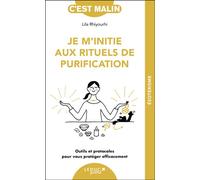 Je m'initie aux rituels de purification Outils et protocoles pour vous protéger efficacement - Lila Rhiyourhi - Leduc S. - broché - Essai