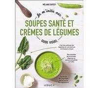 Je M'initie Aux Soupes Santé Et Crèmes De Légumes