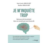 Je m'inquiète trop - Retrouver de la sérénité dans un monde qui nous bouscule - Jean-Louis Abrassart - Tredaniel La Maisnie - broché - Guide
