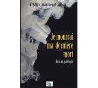 Je mourrai ma dernière mort - Frédéric Aranzueque-Arrieta - Douro - broché - Roman