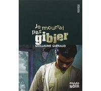 Je mourrai pas gibier