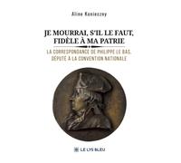 Je mourrai, s'il le faut, fidèle à ma patrie