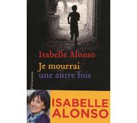 Je mourrai une autre fois - Isabelle Alonso - Heloise Ormesson - broché - Roman