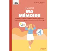 Je muscle ma mémoire Le programme complet pour stimuler sa mémoire à tout âge - Michèle Serrand - Thierry Souccar Eds - broché - Guide